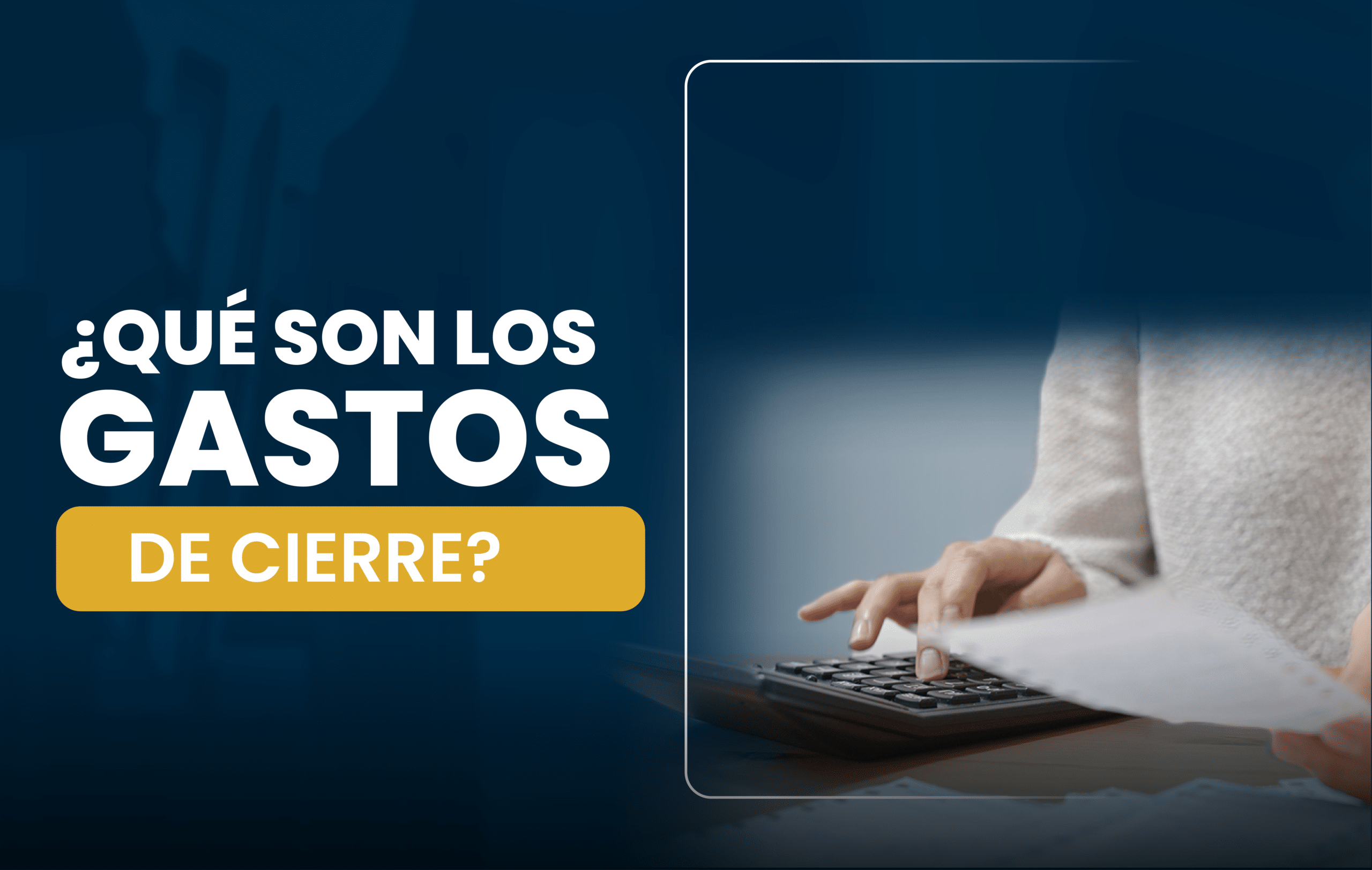 ¿Sabes qué son los gastos de cierre?