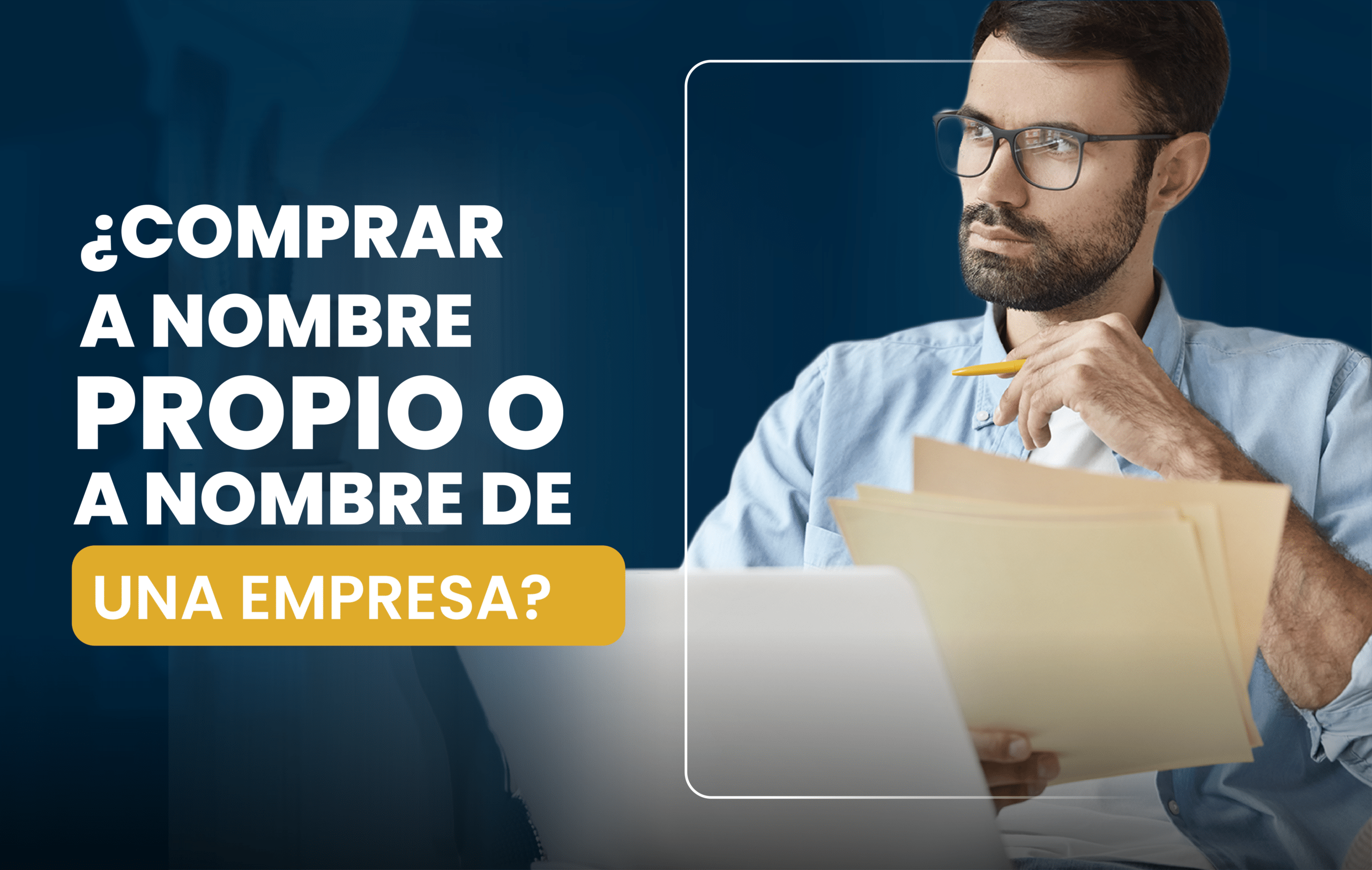 Debo comprar a nombre propio o a nombre de una empresa?