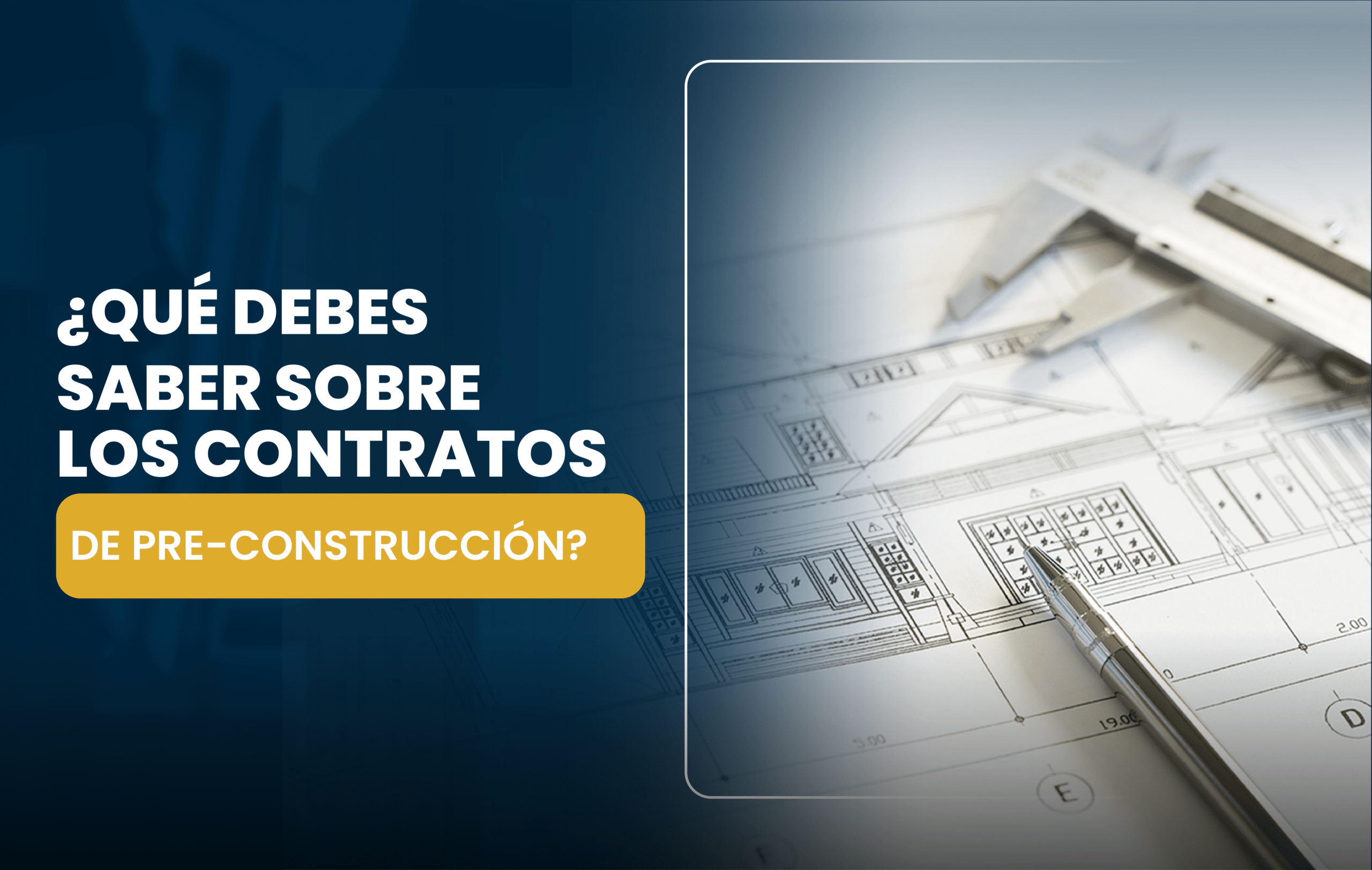 Cosas que debes saber sobre el contrato de PRE-CONSTRUCCIÓN