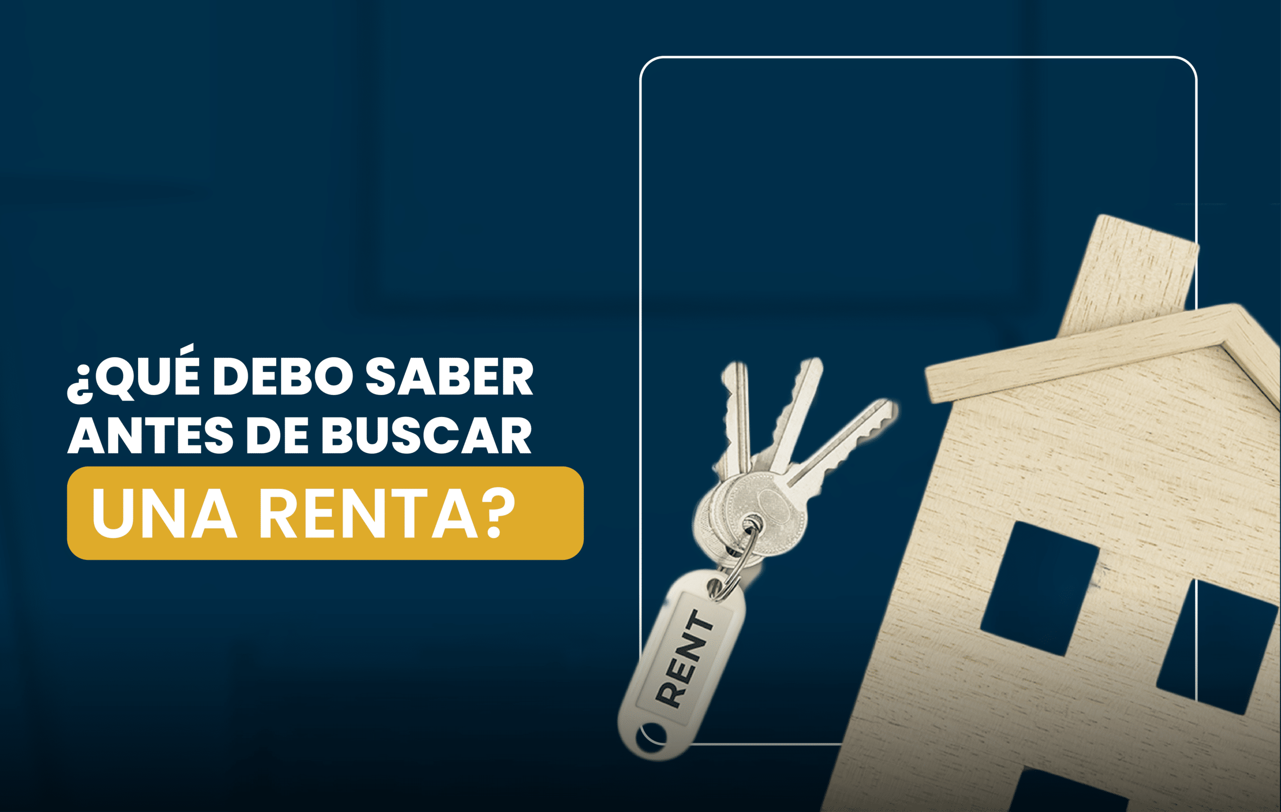 ¿Qué debo tomar en cuenta a la hora de buscar una renta?