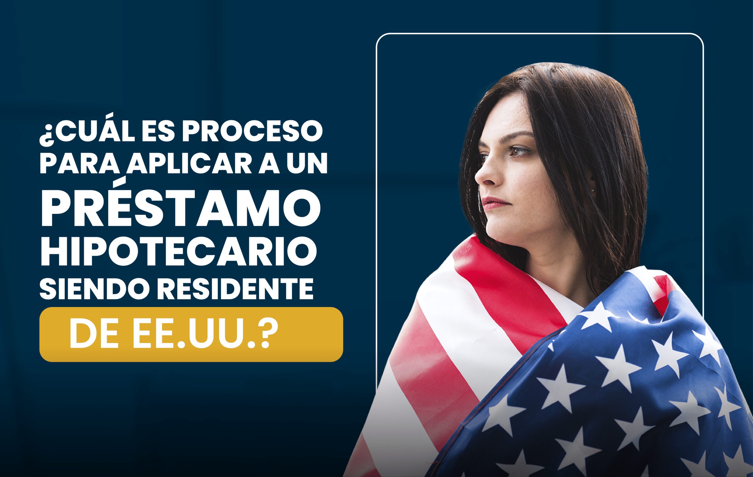 ¿Quieres aplicar para un préstamo hipotecario, pero no eres residente de Estados Unidos?