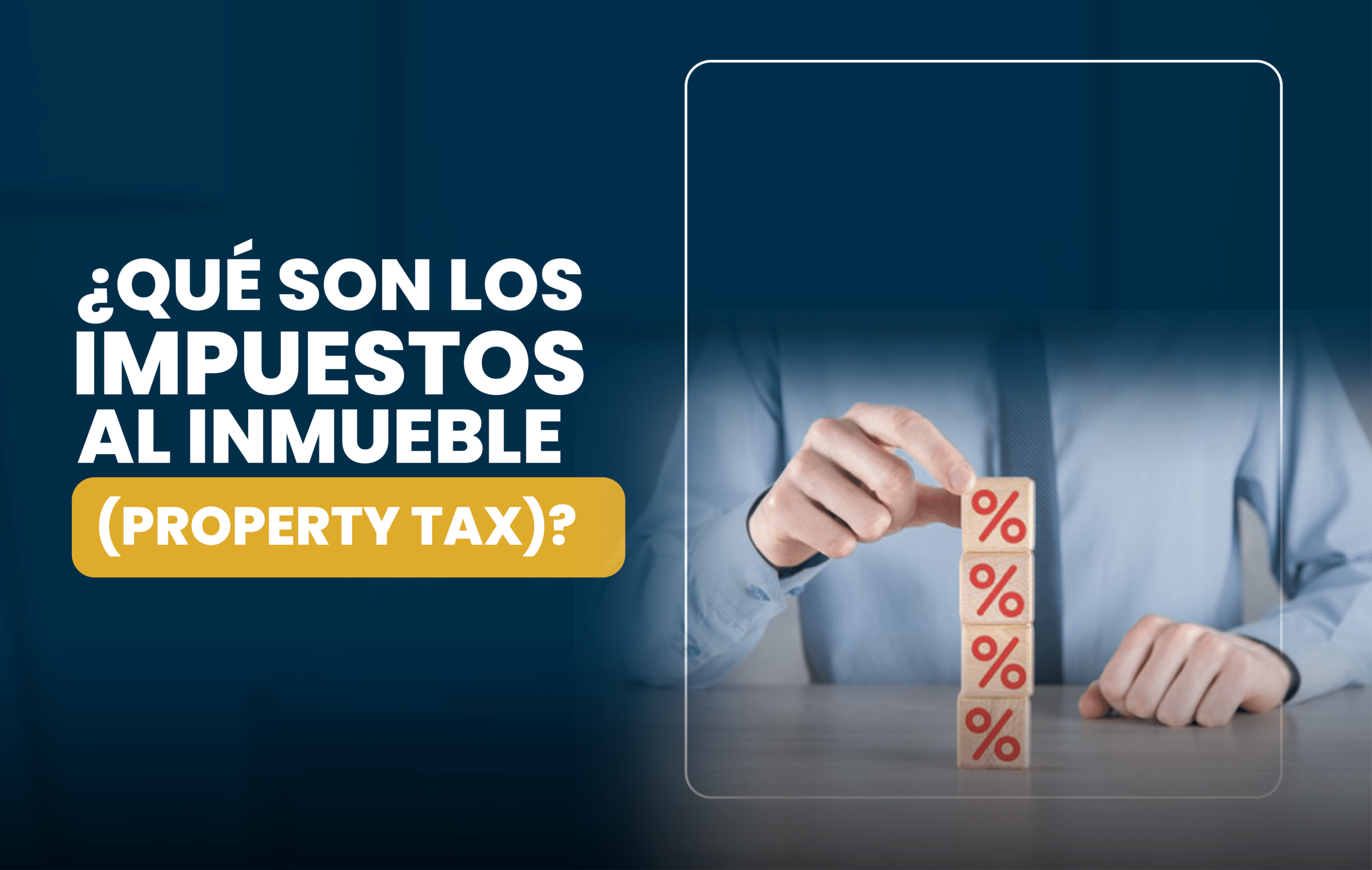 ¿Qué son los impuestos al inmueble (property tax)?