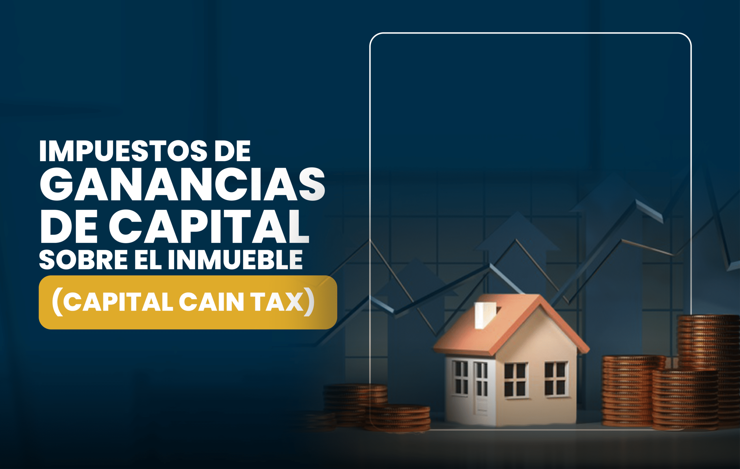 Conoce los impuestos sobre las ganancias de capital