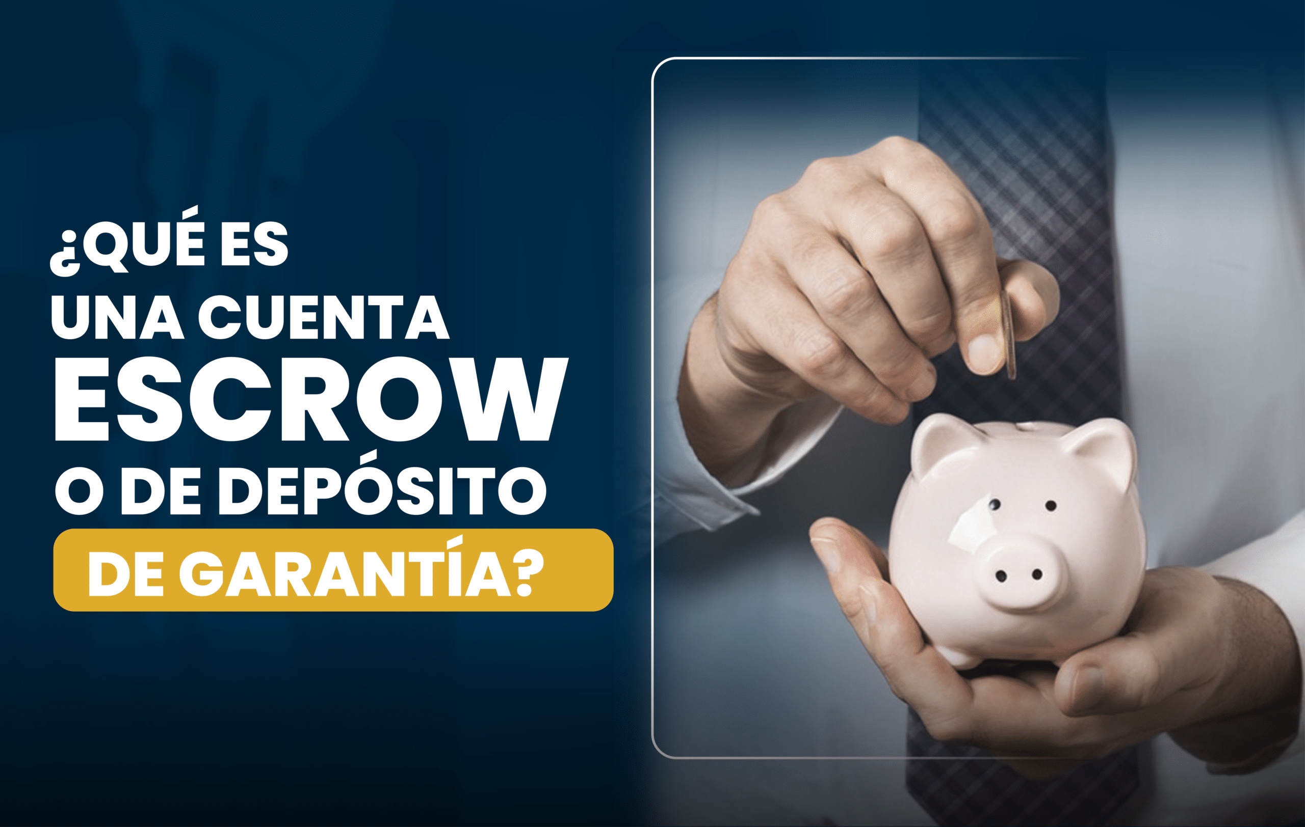 ¿Sabes qué es una cuenta de depósito de garantía?
