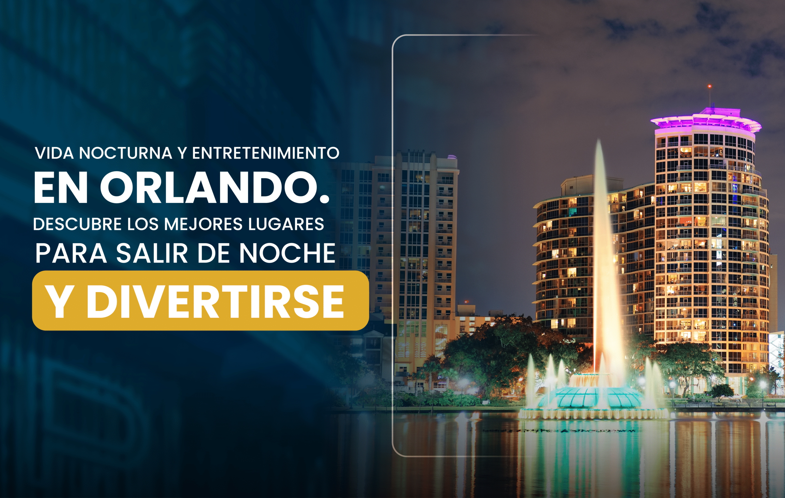 Vida nocturna y entretenimiento en Orlando. Descubre los mejores lugares para salir de noche y divertirse en Orlando.