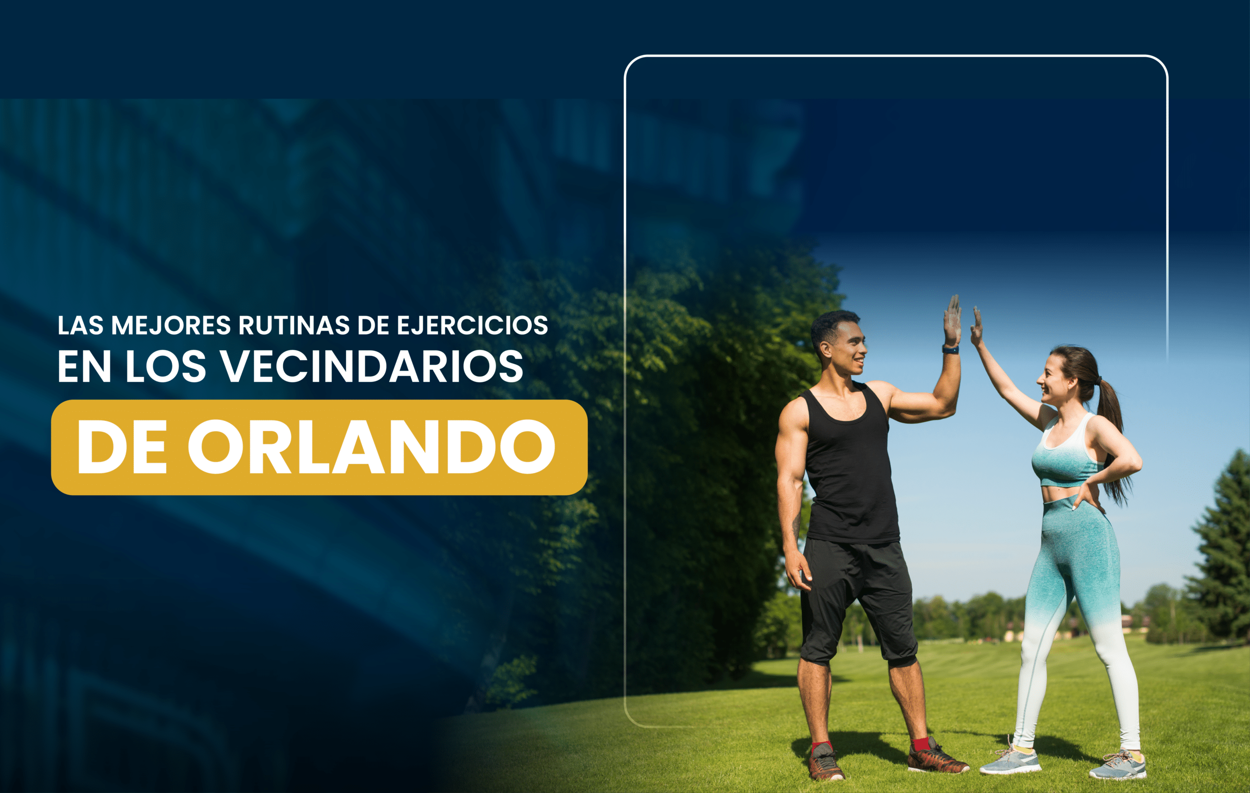 Las mejores rutinas de ejercicios en los vecindarios de Orlando.