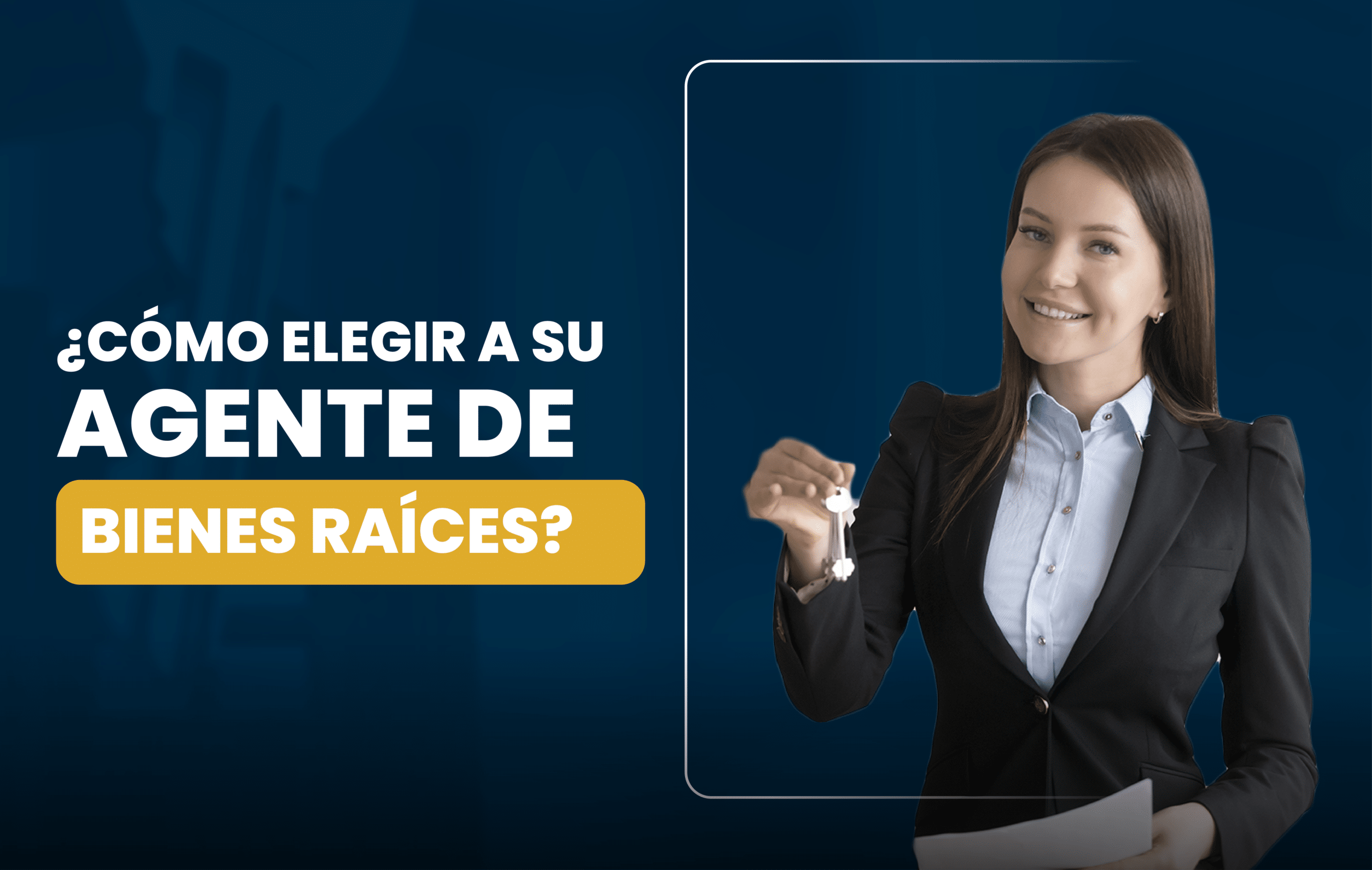 Te enseñamos a cómo elegir un buen agente de bienes raíces